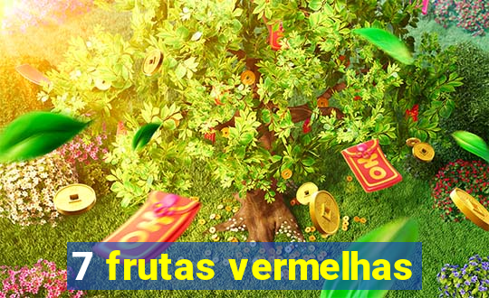 7 frutas vermelhas